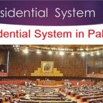 Socio-political circles in Pakistan have been echoing the presidential system for some time now