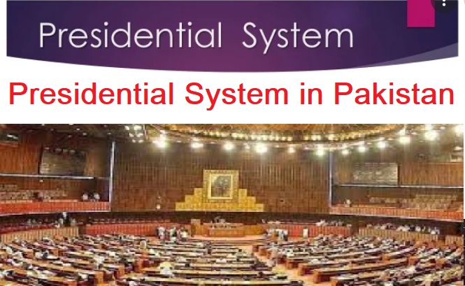 Socio-political circles in Pakistan have been echoing the presidential system for some time now